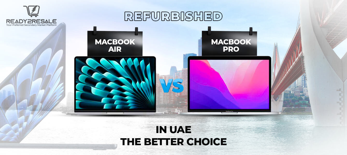 Refurbished MacBook Air vs. MacBook Pro in UAE | the Better Choice